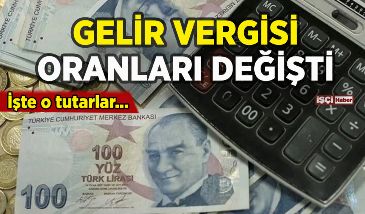 Gelir vergisi oranlarında değişiklik: İşte o tutarlar