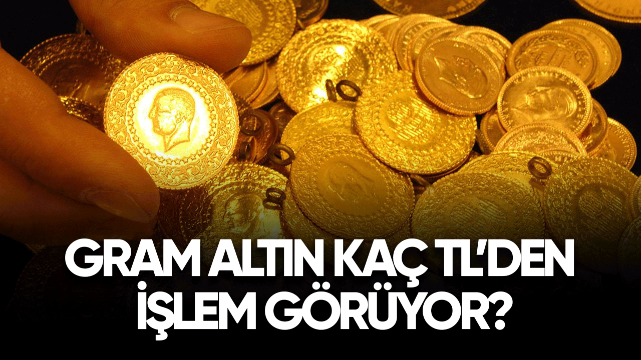 Gram altın kaç TL'den işlem görüyor? Altın fiyatlarında son durum