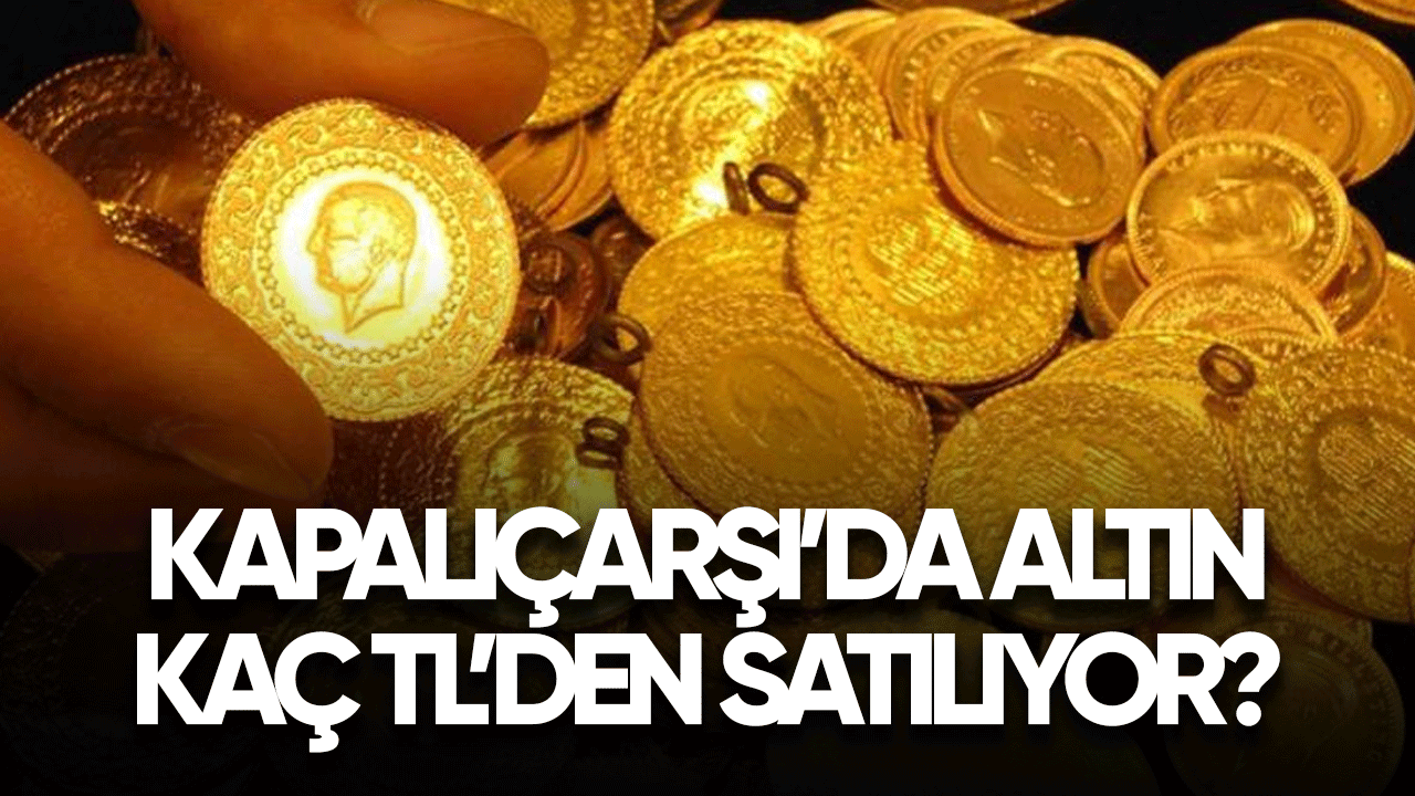 Gram altın Kapalıçarşı'da kaç TL'den satılıyor?