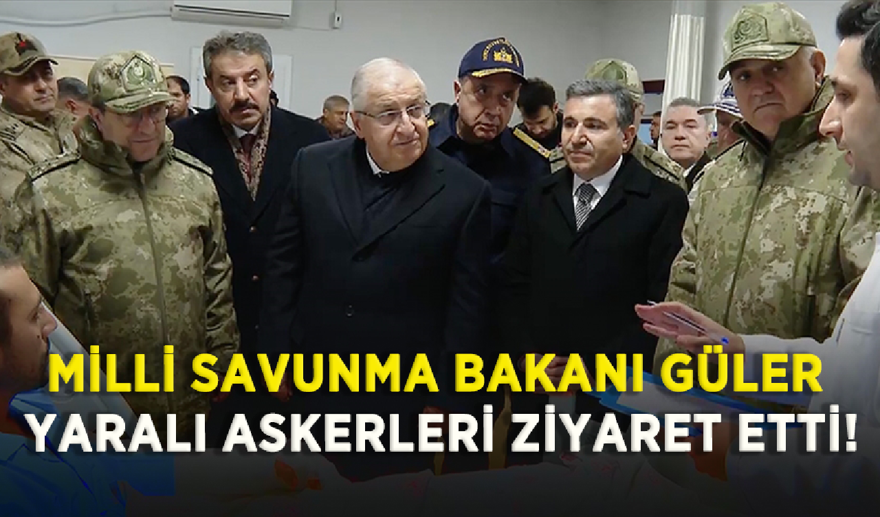 Milli Savunma Bakanı Güler yaralı askerleri ziyaret etti!