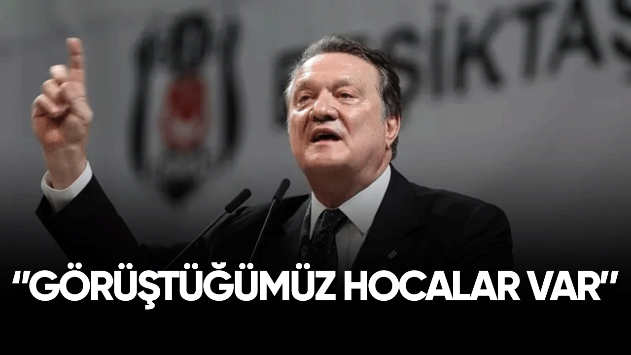 Hasan Arat: Görüştüğümüz hocalar var