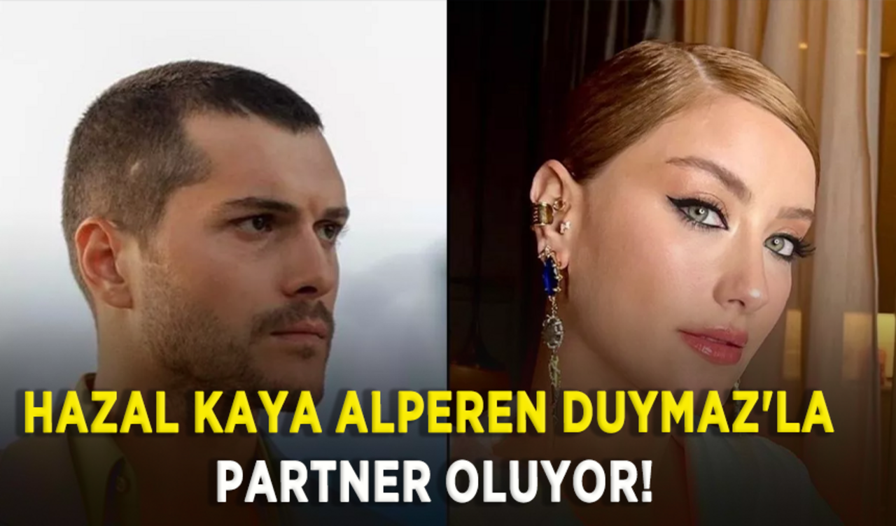 Hazal Kaya Alperen Duymaz'la partner oluyor!