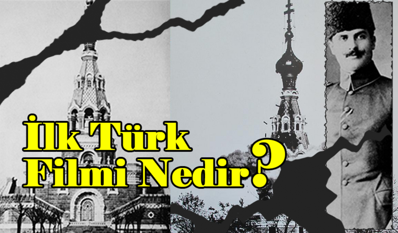 İlk Türk Filmi Nedir?