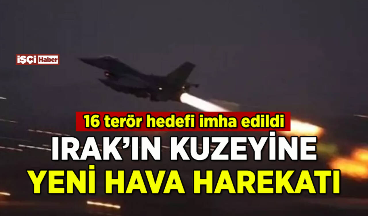 Irak'ın kuzeyine yeni hava harekatı: 16 hedef imha edildi