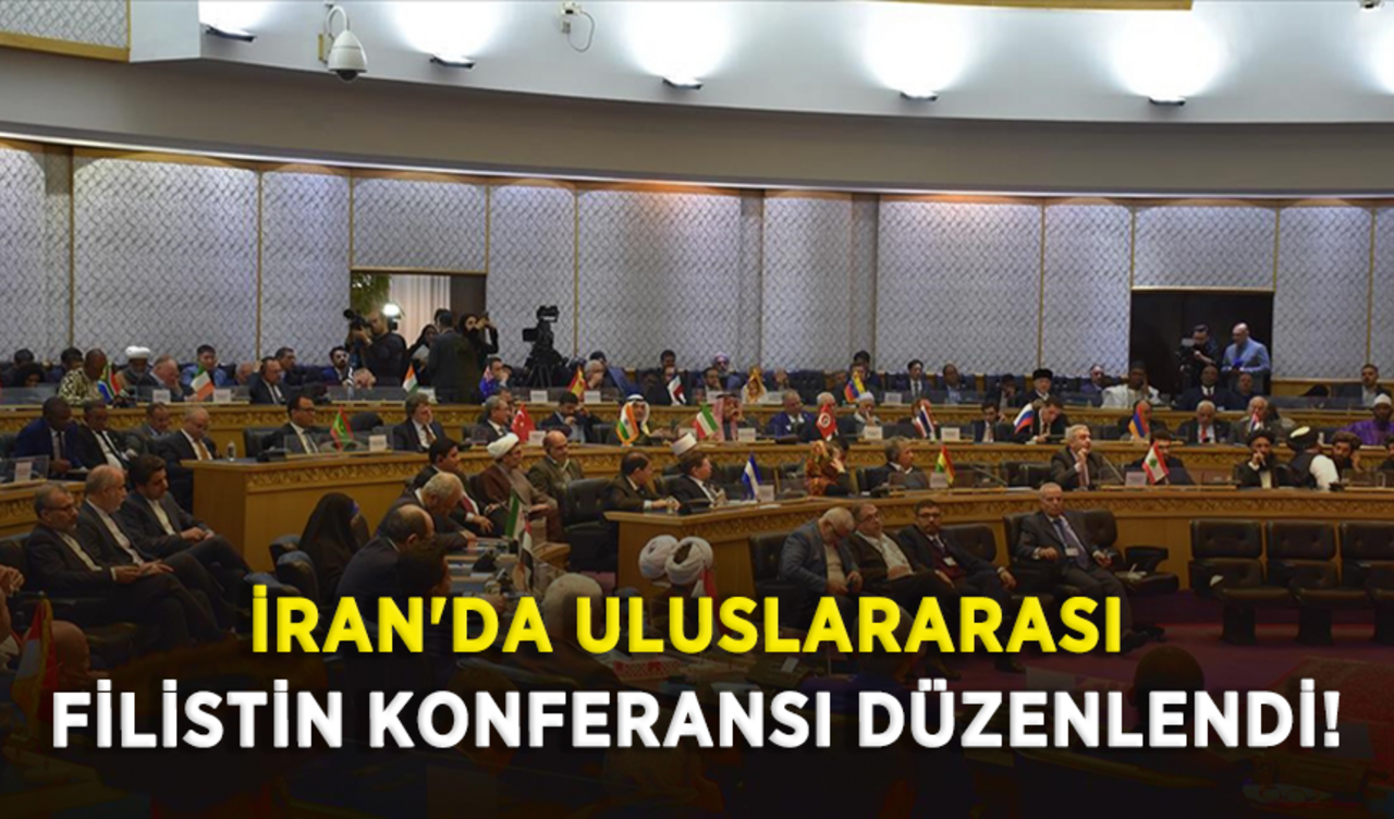 İran'da Uluslararası Filistin Konferansı düzenlendi!