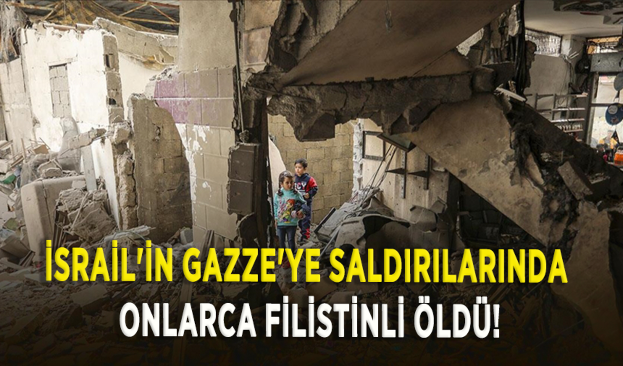 İsrail'in Gazze'ye saldırılarında onlarca Filistinli öldü!