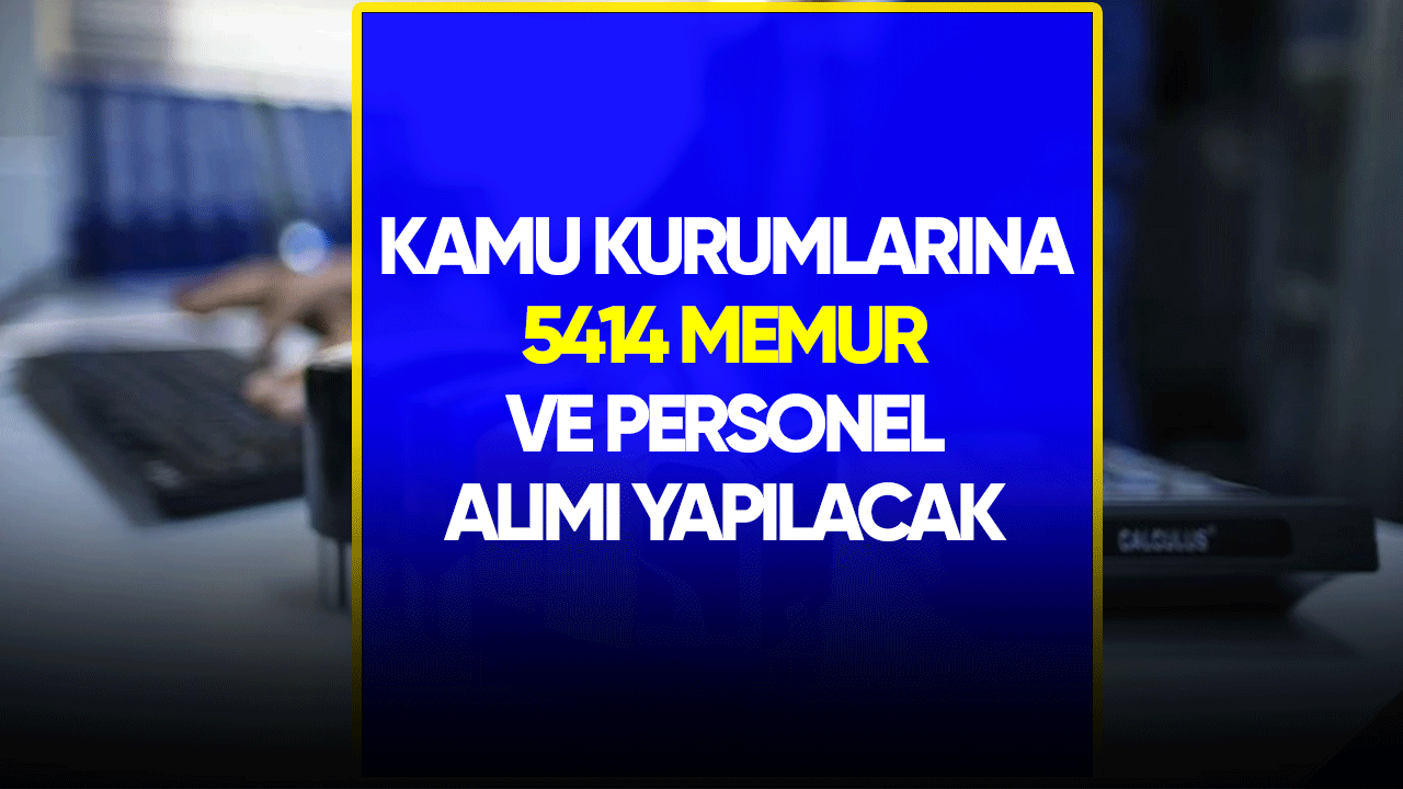 Kamuya 5414 Memur ve personel alımı yapılacak