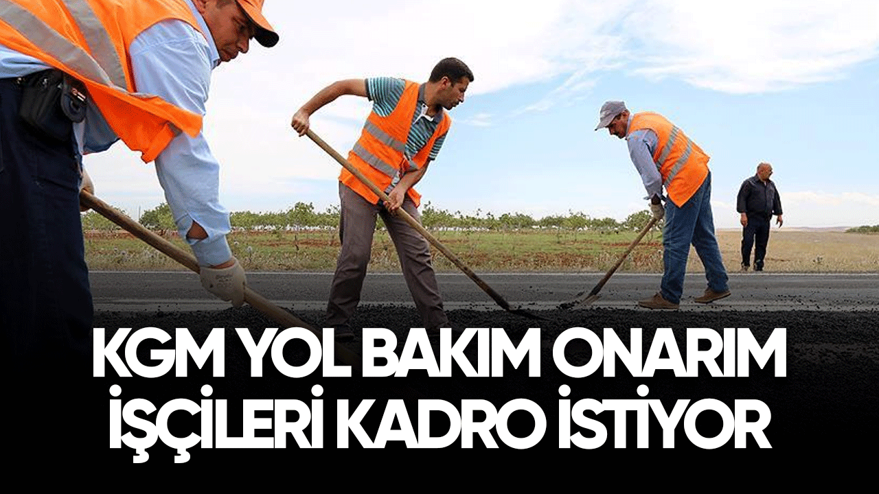 KGM yol bakım onarım işçileri kadro istiyor