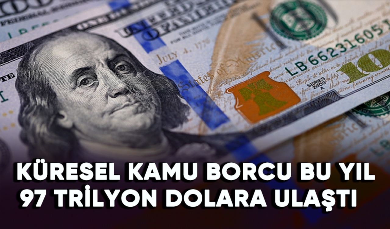 Küresel kamu borcu bu yıl 97 trilyon dolara ulaştı