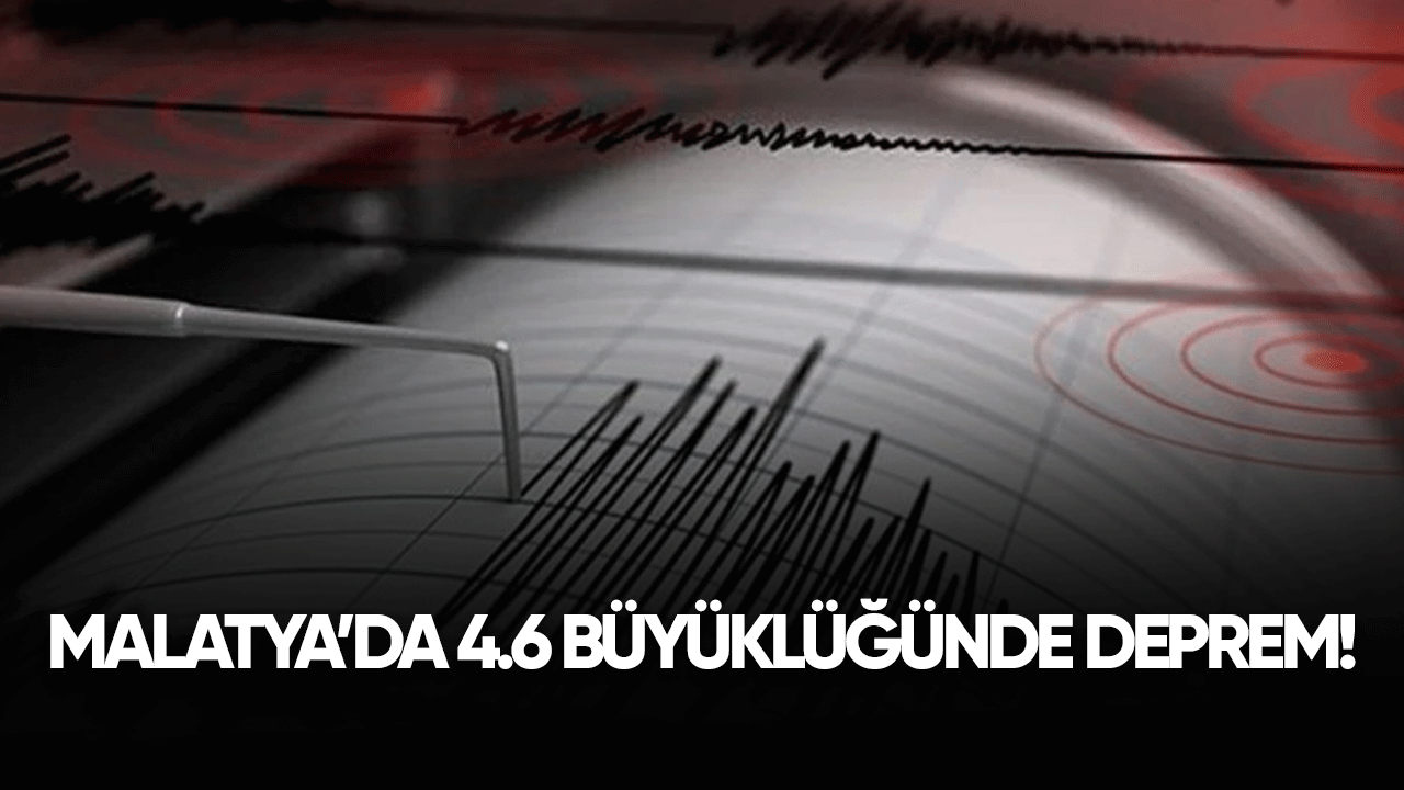 Malatya'da 4.6 büyüklüğünde deprem