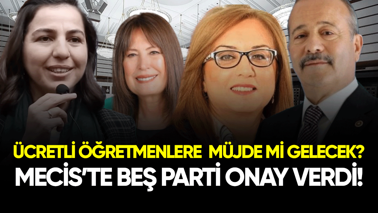 Meclis'te beş parti onay verdi! Ücretli öğretmenlere müjde mi gelecek?