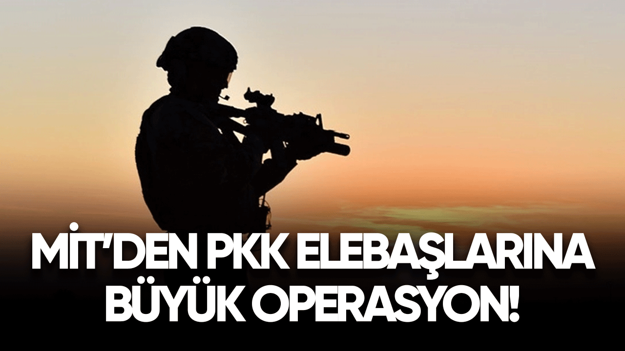 MİT'den PKK elebaşlarına büyük operasyon!