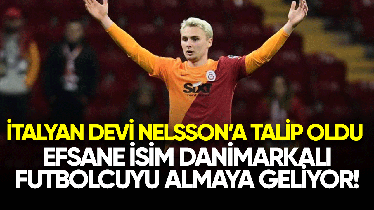 İtalyan devi Nelson'a talip oldu! Efsane isim Danimarkalı futbolcuyu almaya geliyor