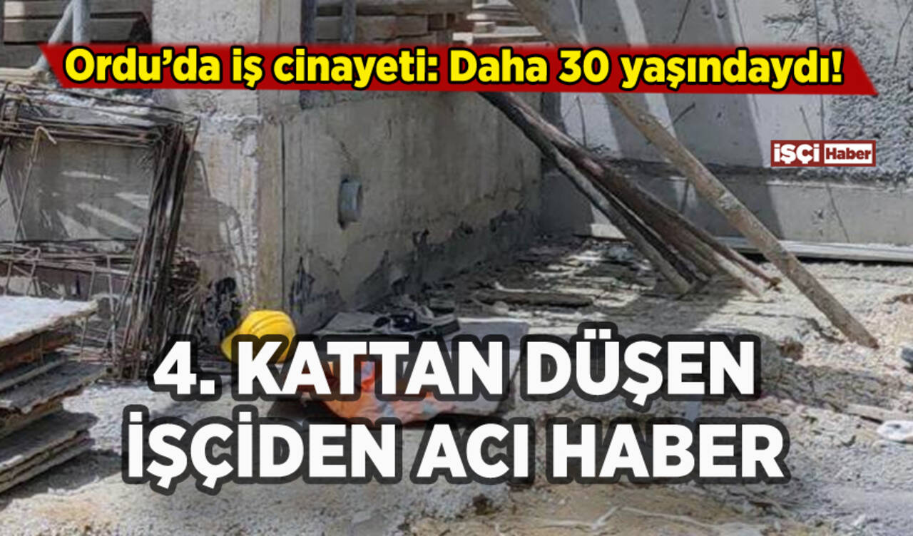 Ordu'da iş cinayeti: 4. kattan düşen işçiden acı haber