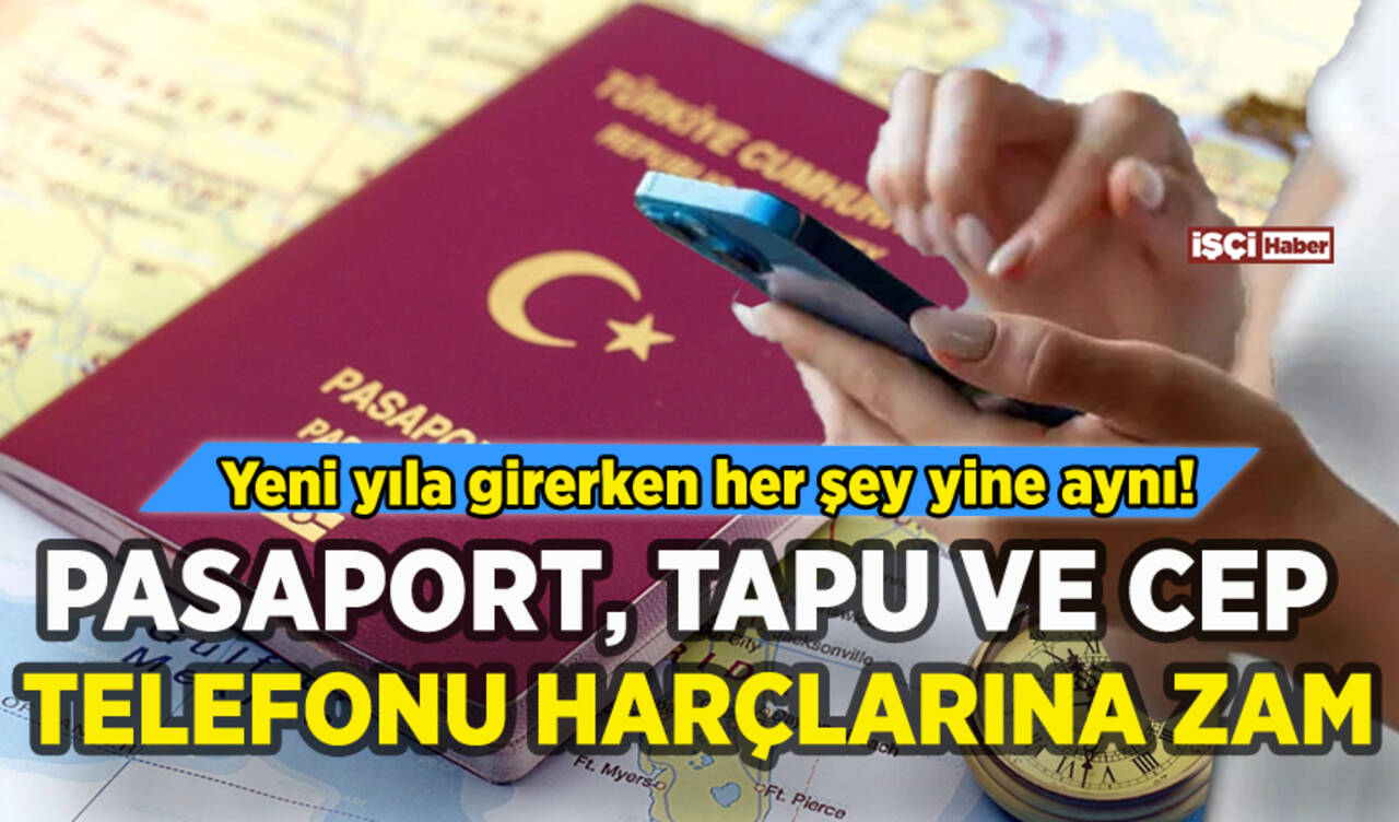 Pasaport, tapu ve cep telefonu harçlarına zam