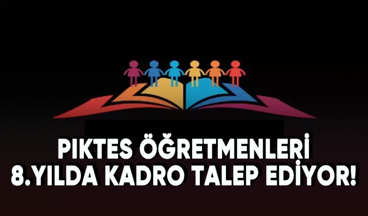 PIKTES öğretmenleri 8.yılda kadro talep ediyor!