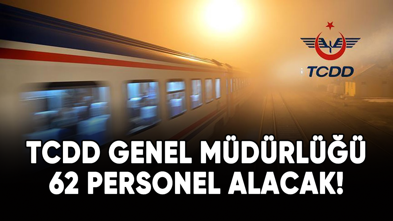 TCDD Genel Müdürlüğü 62 personel alımı gerçekleştirecek!