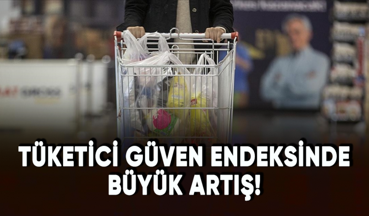 Tüketici güven endeksinde büyük artış!