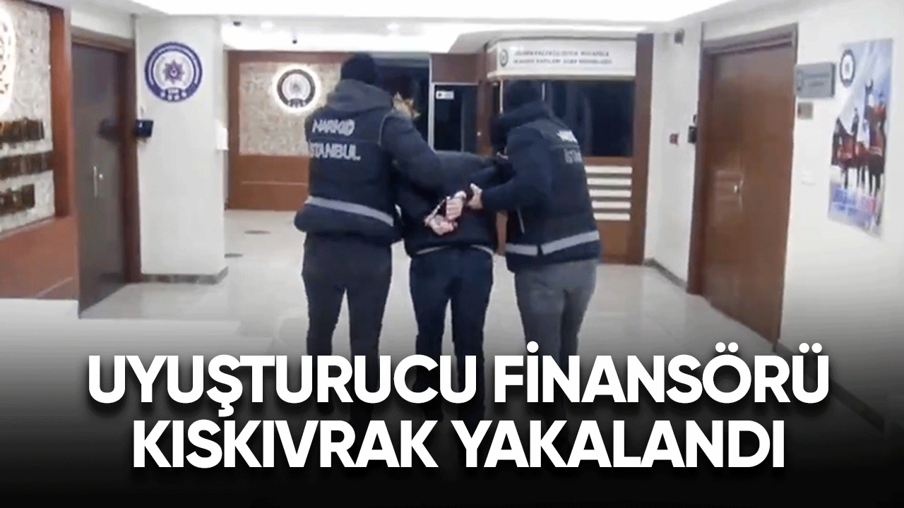 Uyuşturucu finansörü kıskıvrak yakalandı