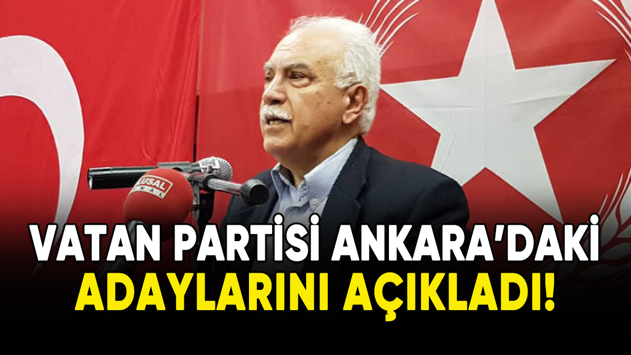 Vatan Partisi, Ankara'daki adaylarını açıkladı!