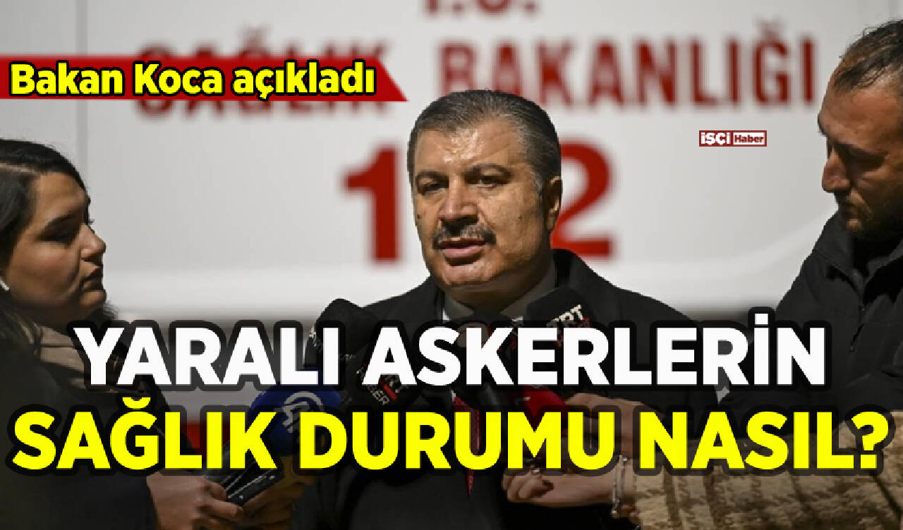 Bakan Koca'dan yaralı askerlerle ilgili açıklama: Sağlık durumları nasıl?