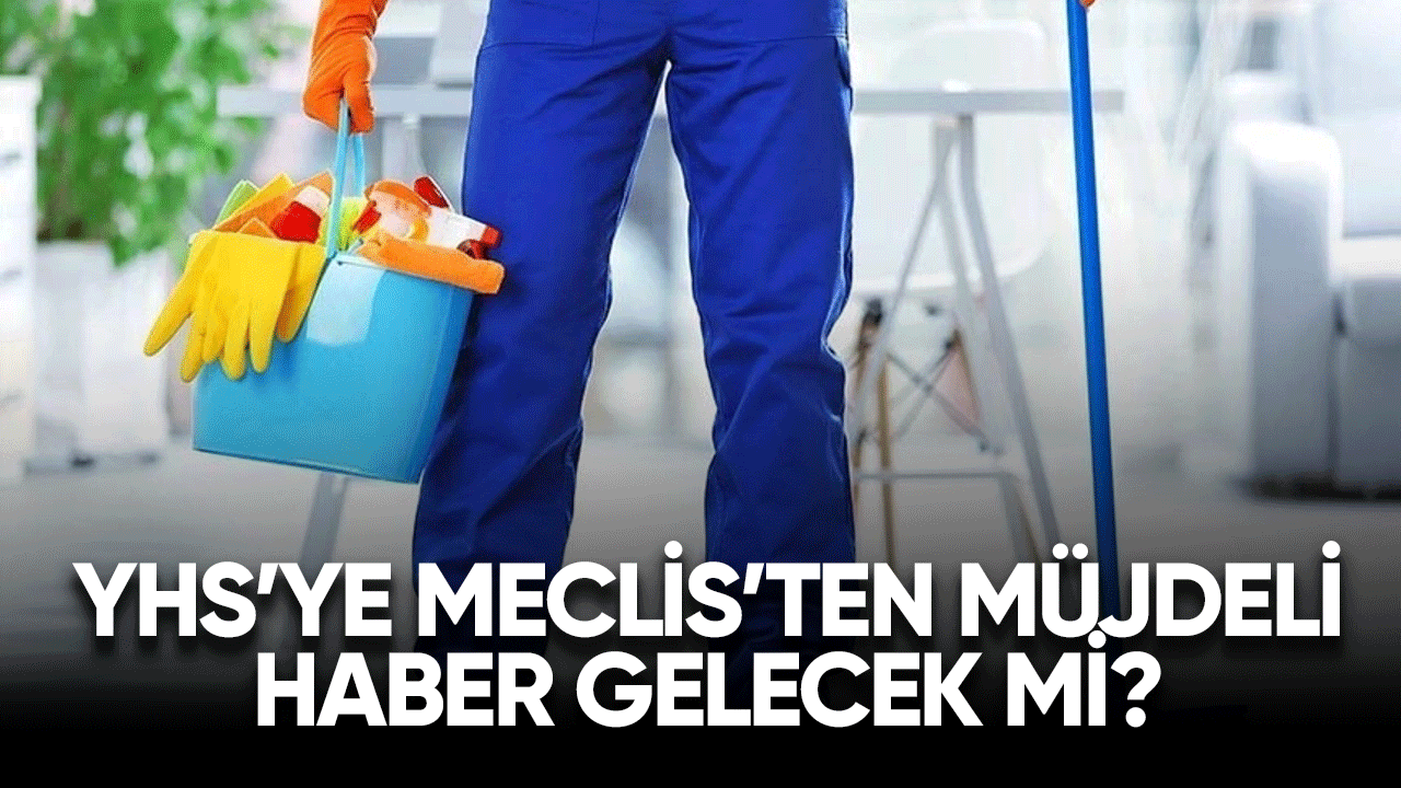 YHS'ye Meclis'ten Müjdeli haber gelecek mi?