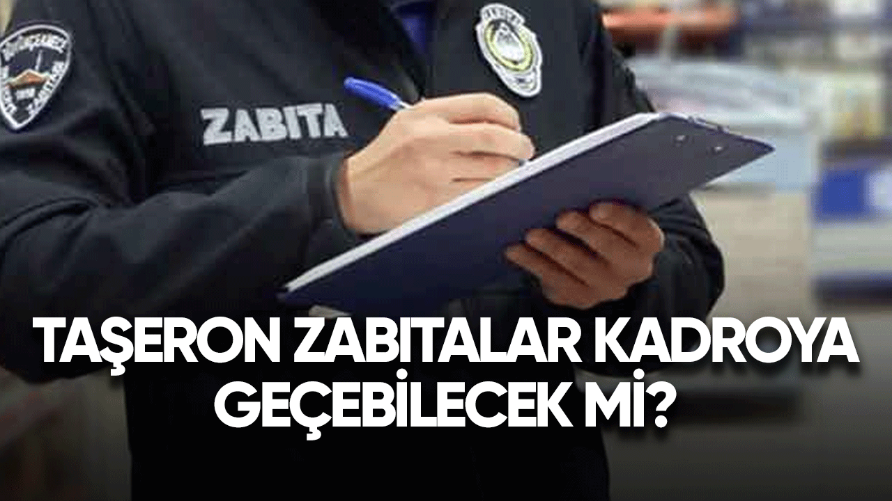 2024 taşeron zabıtalar kadroya geçebilecek mi?