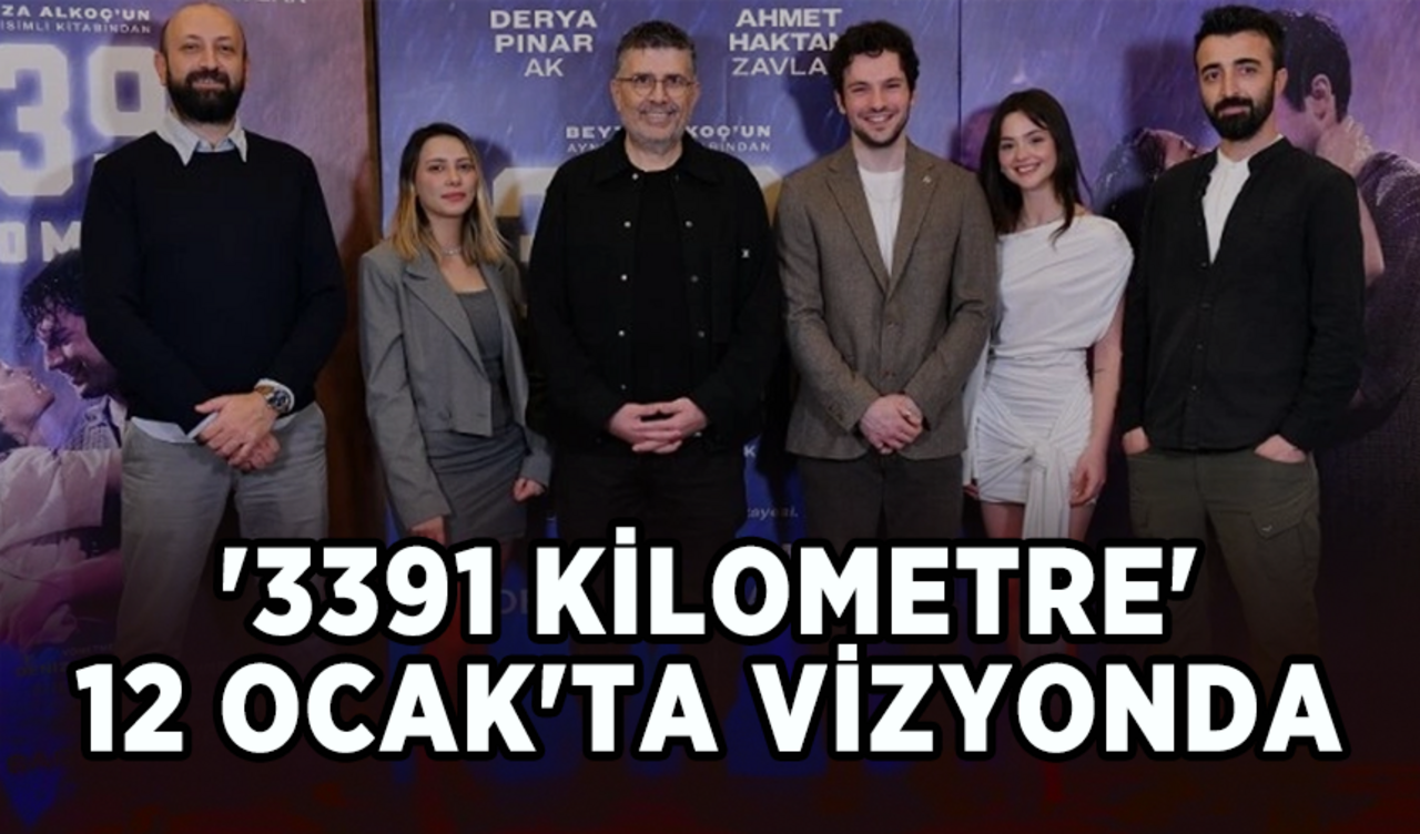 '3391 Kilometre' 12 Ocak'ta vizyonda