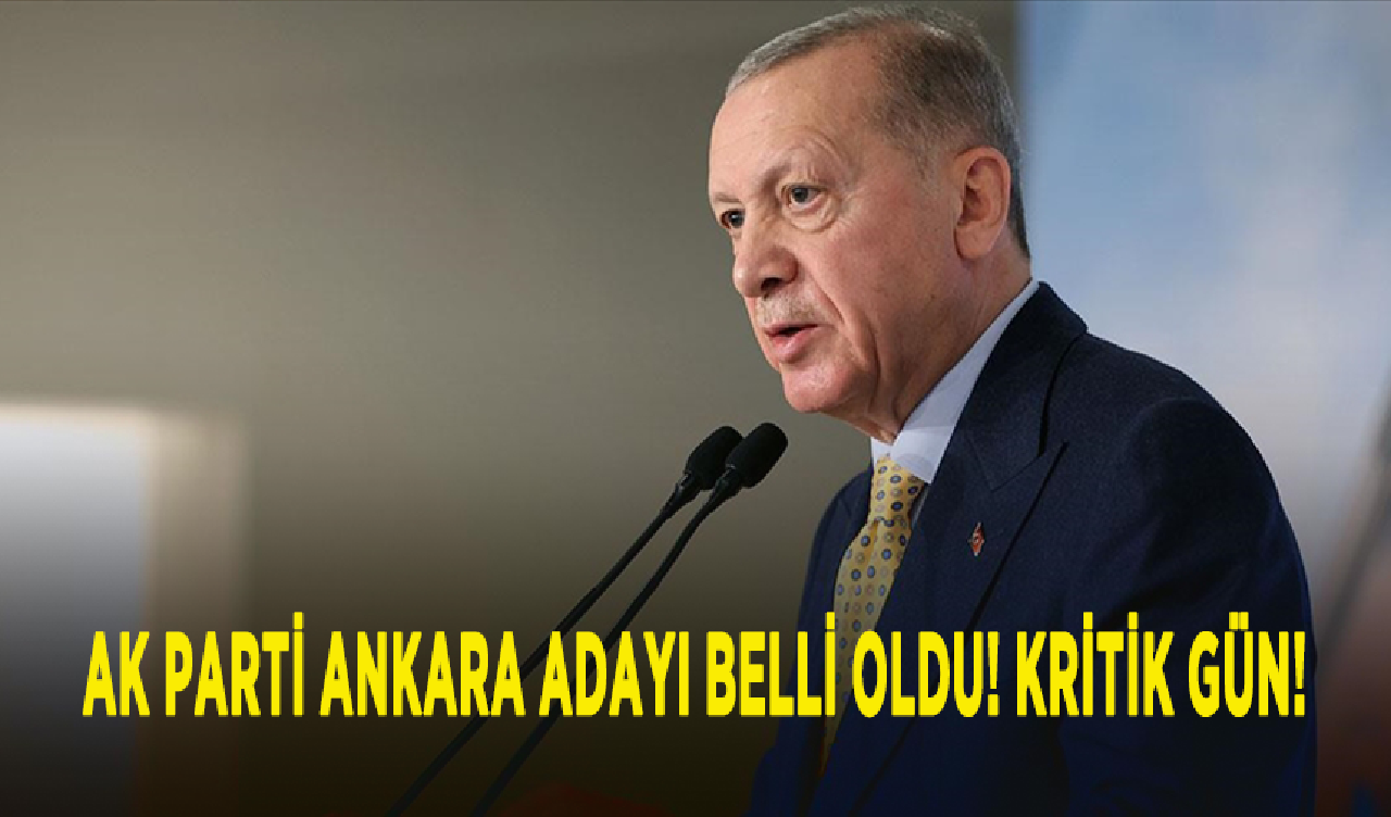 AK Parti Ankara adayı belli oldu! Kritik gün!