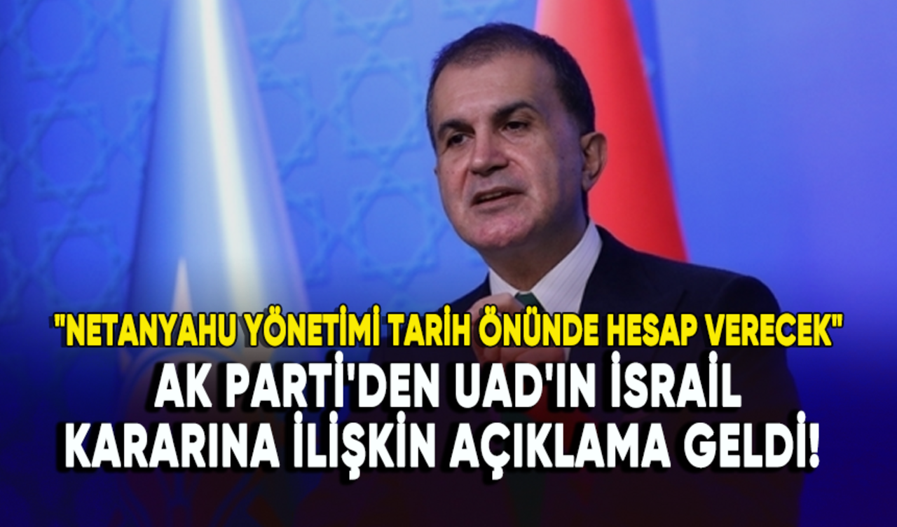 AK Parti'den UAD'ın İsrail kararına ilişkin açıklama geldi!