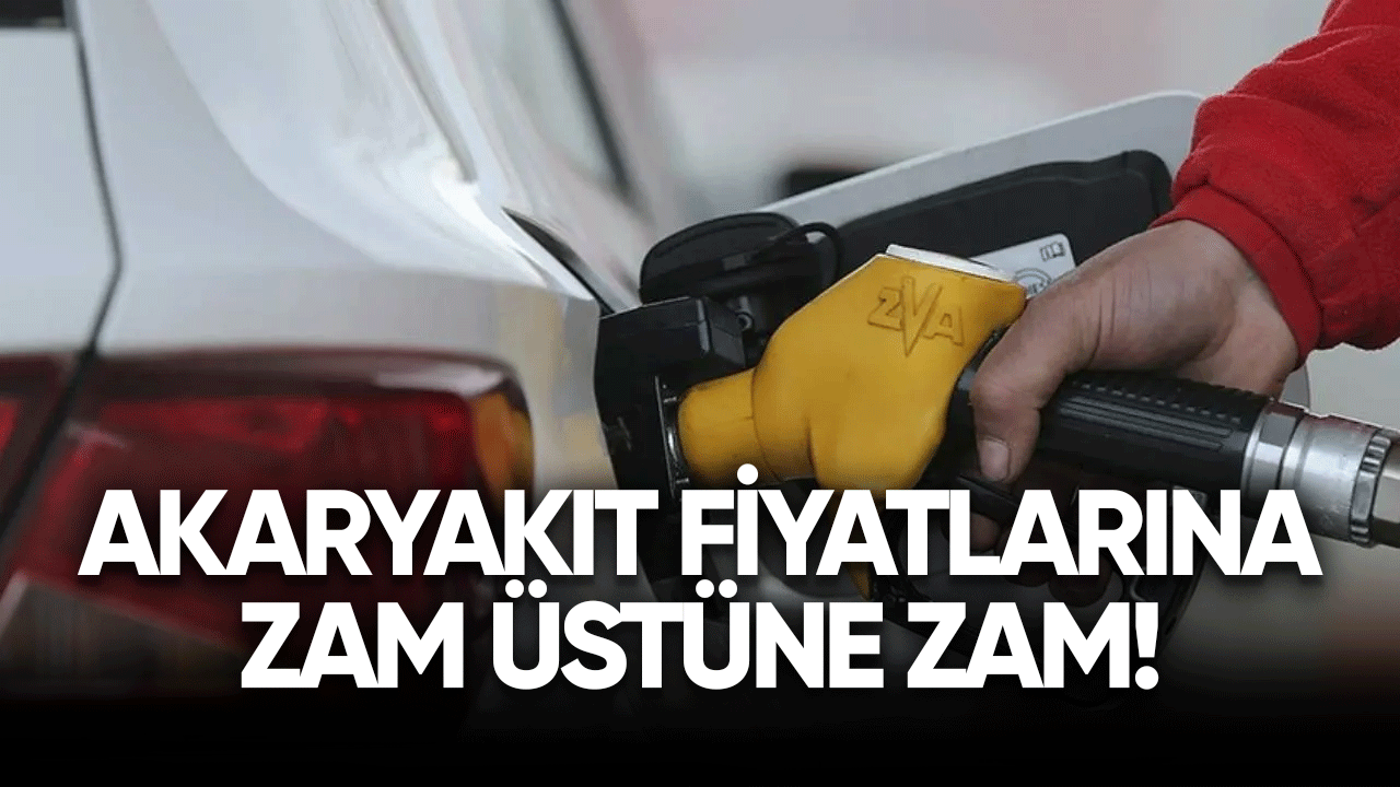 Akaryakıt fiyatlarına zam üstüne zam!