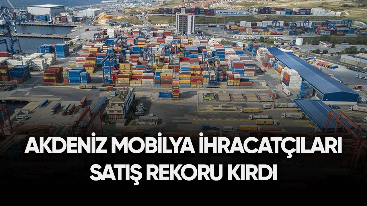 Akdenizli mobilya ihracatçıları satış rekoru kırdı