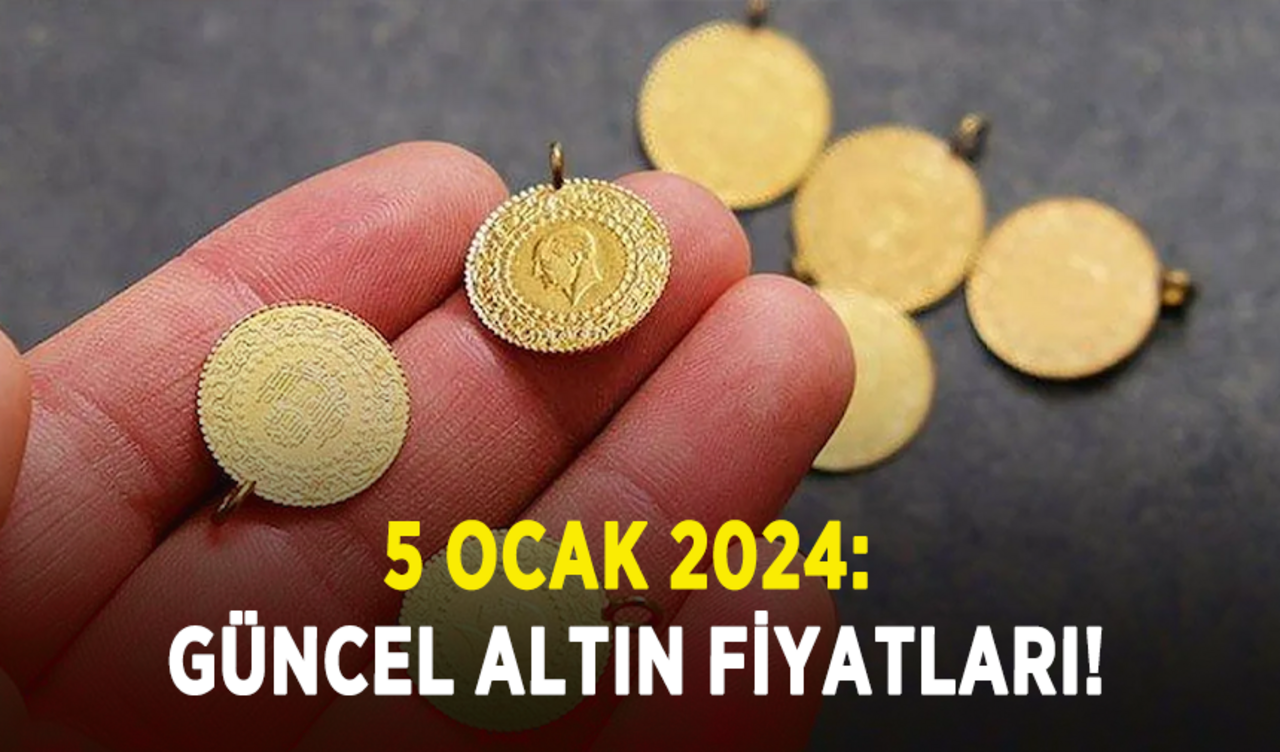 5 Ocak 2024: Güncel altın fiyatları!