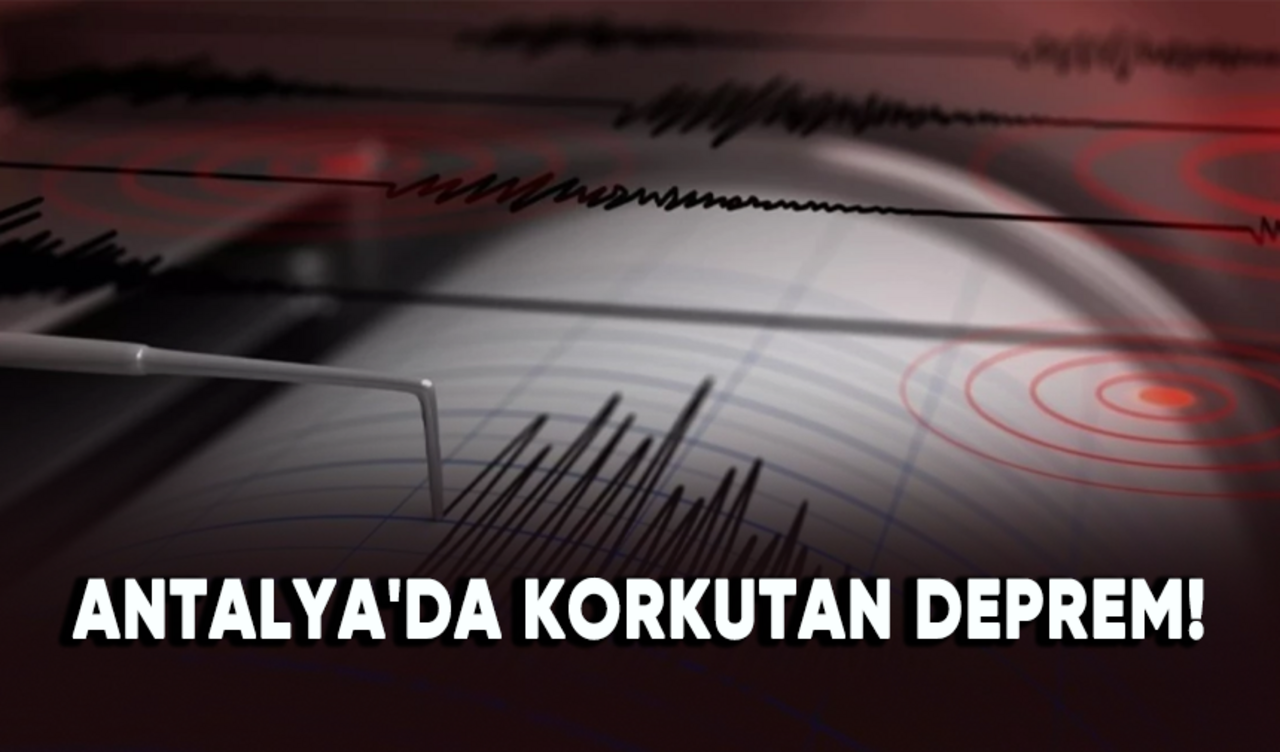 Antalya'da deprem meydana geldi!