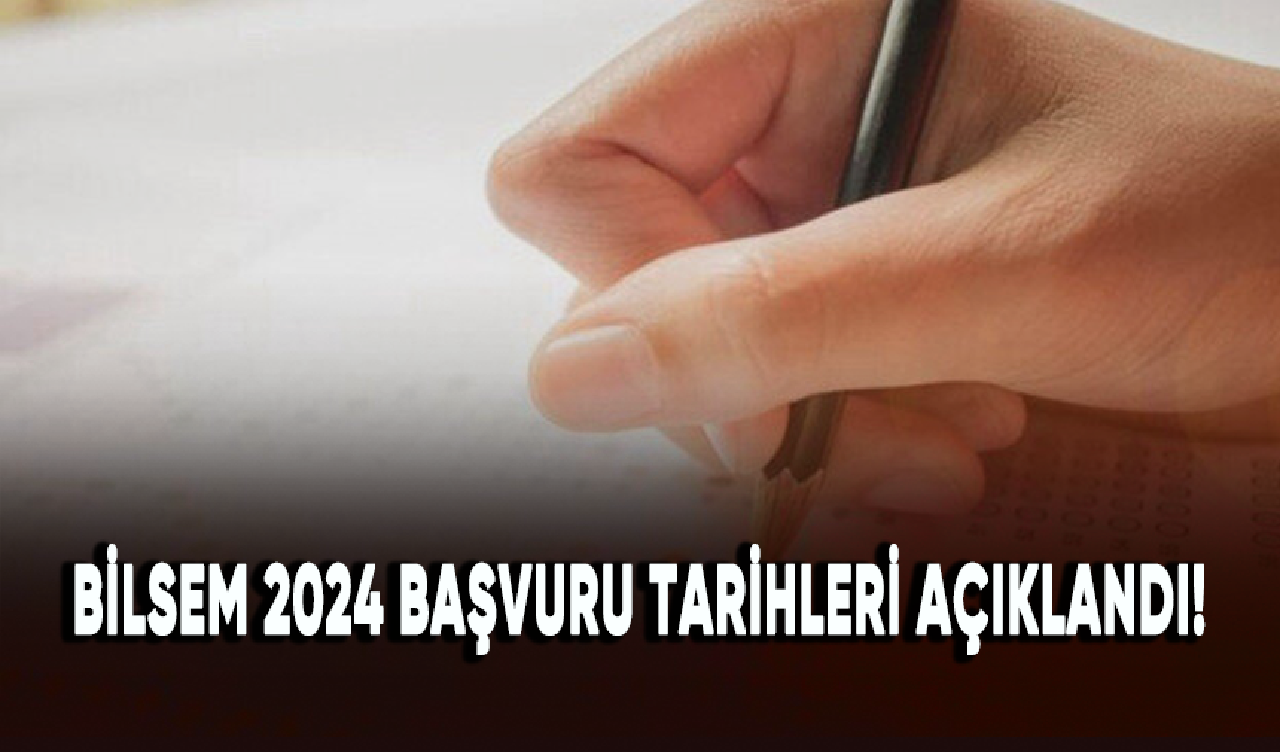 BİLSEM 2024 başvuru tarihleri açıklandı!