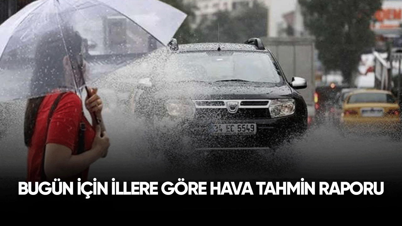 Bugün için illere göre hava tahmin raporu