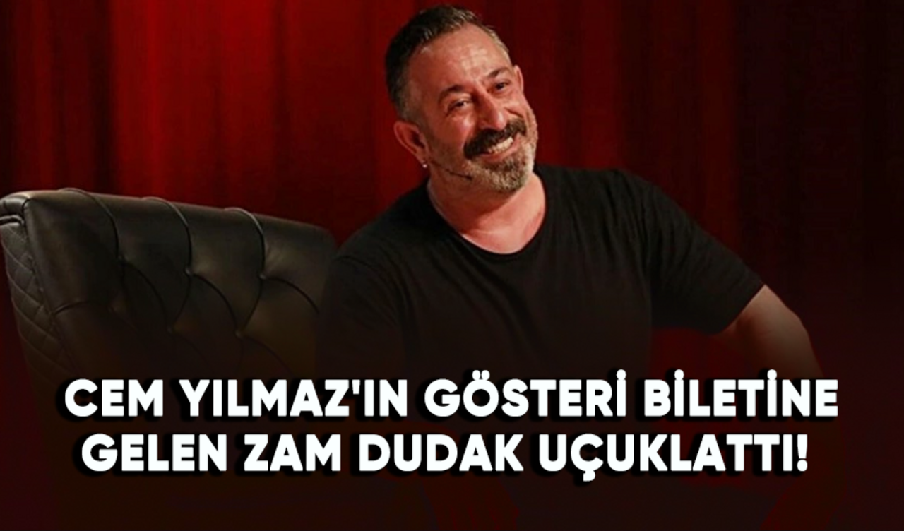 Cem Yılmaz'ın yeni gösterisinin biletine gelen zam dudak uçuklattı!