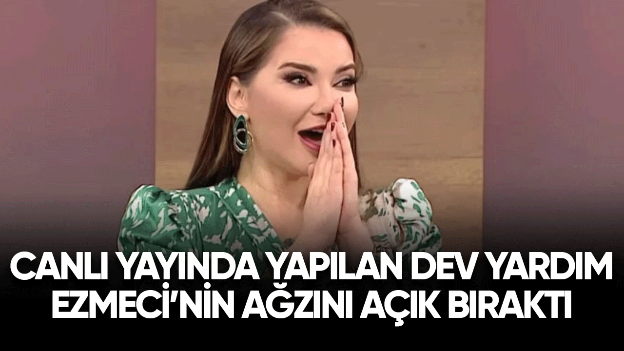 Canlı yayında yapılan dev yardım Esra Ezmeci'nin ağzını açık bıraktı