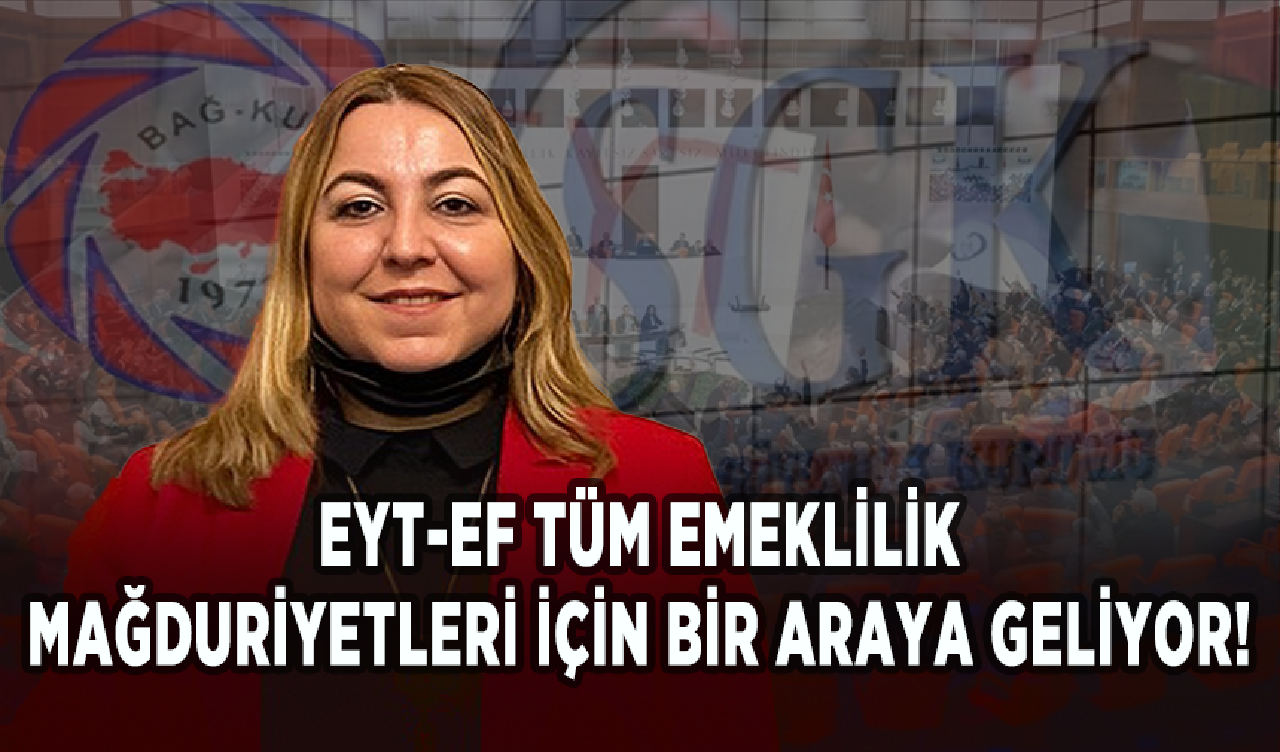 EYT-EF tüm emeklilik mağduriyetleri için bir araya geliyor!