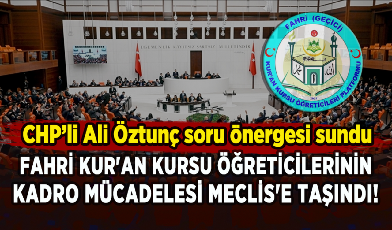 Fahri (geçici) Kur'an kursu öğreticilerine kadro Meclis'e taşındı!