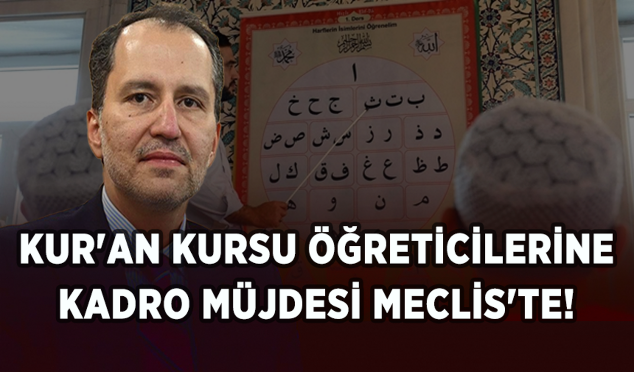 Fahri (geçici) Kur'an kursu öğreticilerine kadro müjdesi Meclis'te!