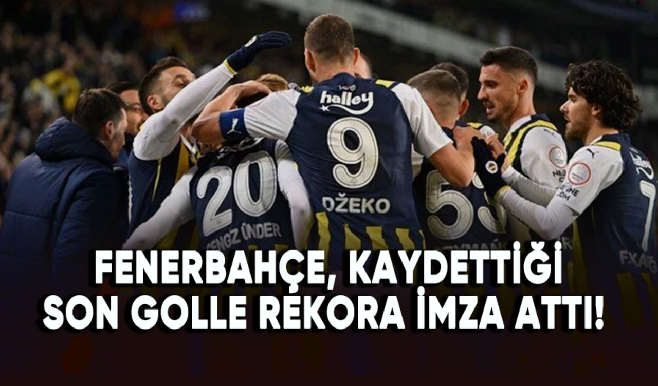 Fenerbahçe, kaydettiği son golle rekora imza attı!