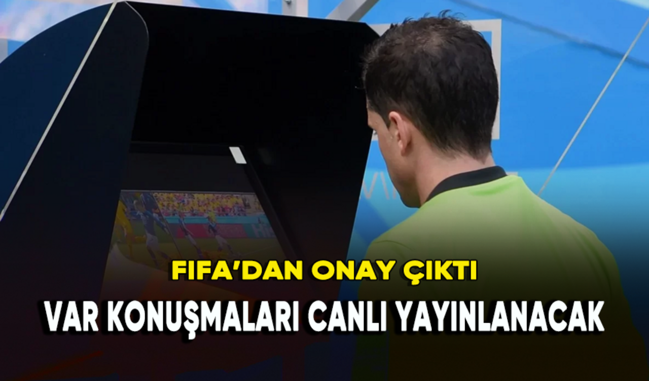 FIFA'dan onay geldi! VAR konuşmaları canlı yayınlanacak