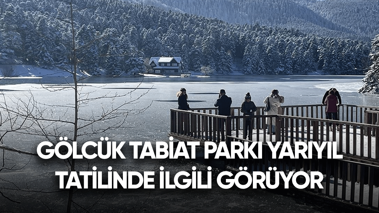 Gölcük Tabiat Parkı yarıyıl tatilinde ilgi görüyor