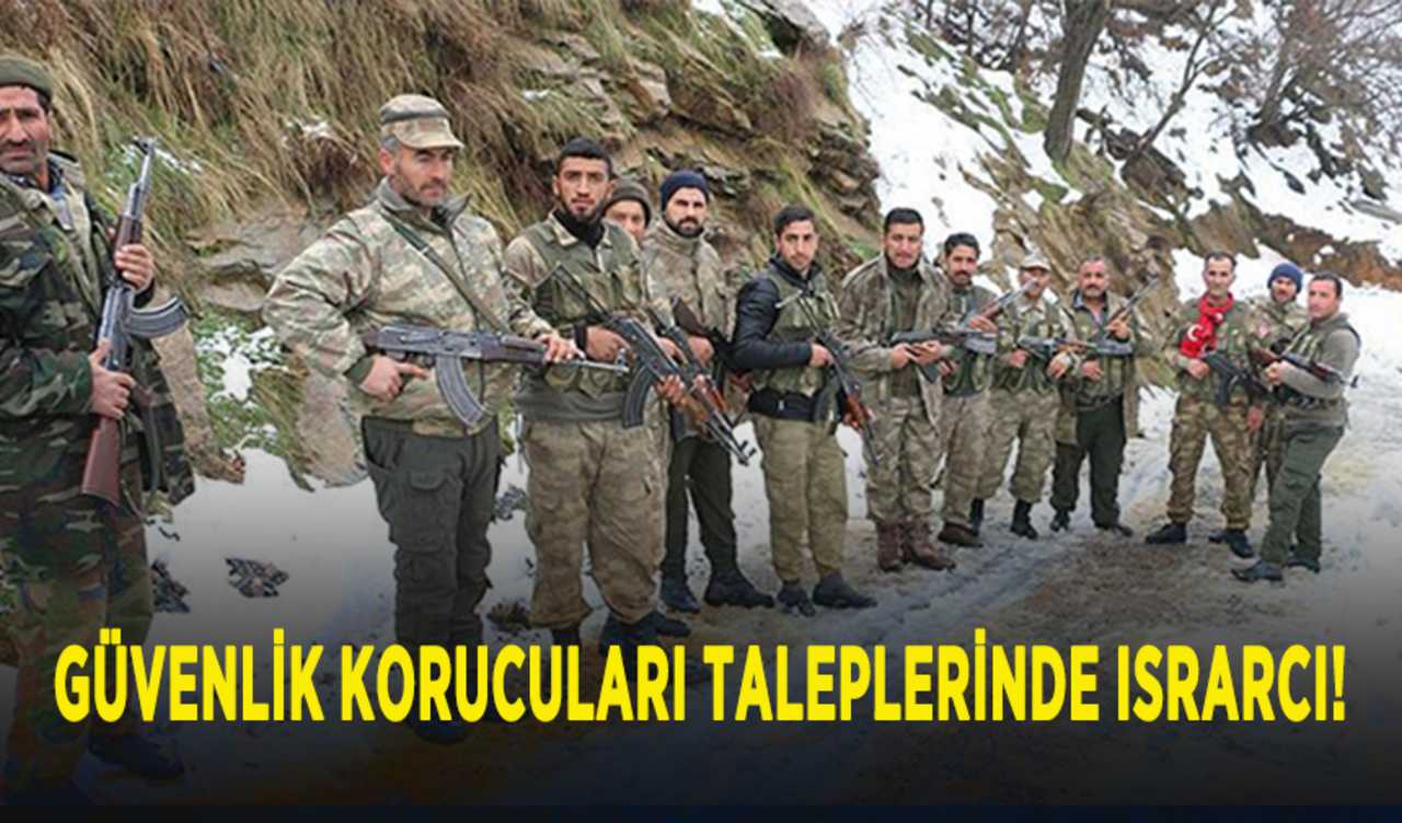 Güvenlik korucuları taleplerinde ısrarcı!