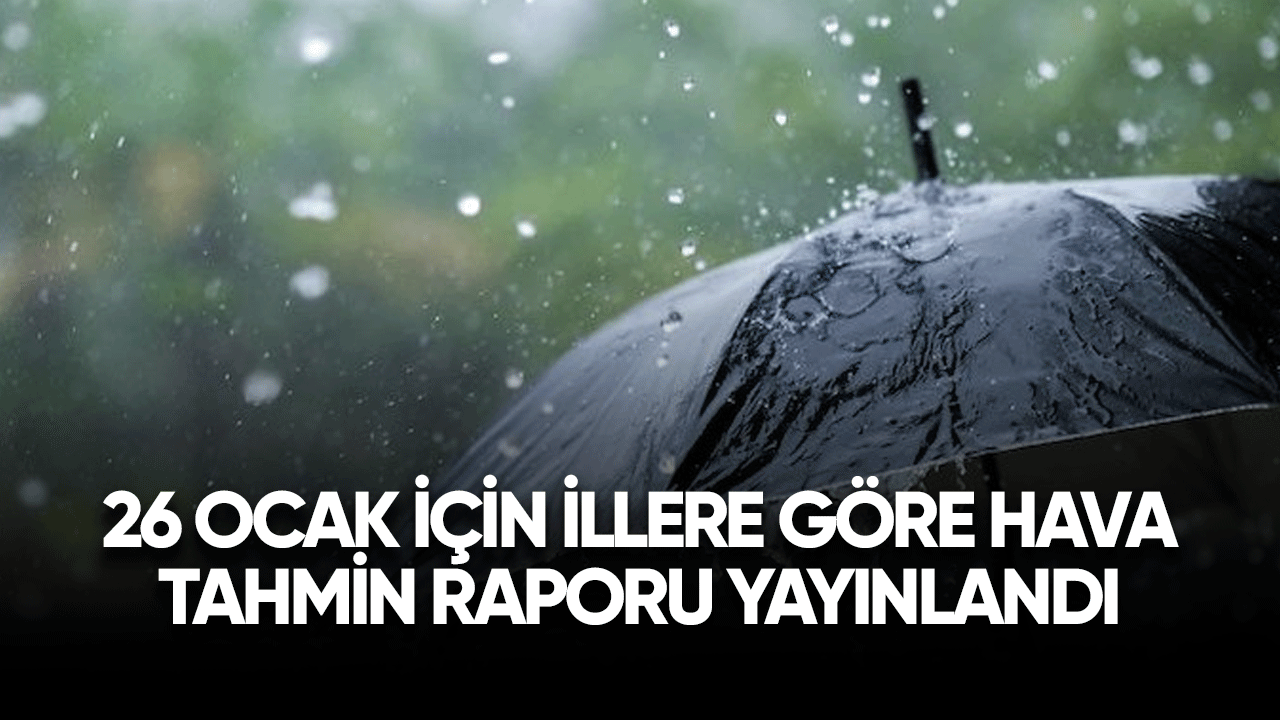 26 Ocak için hava tahmin raporu illere göre yayınlandı