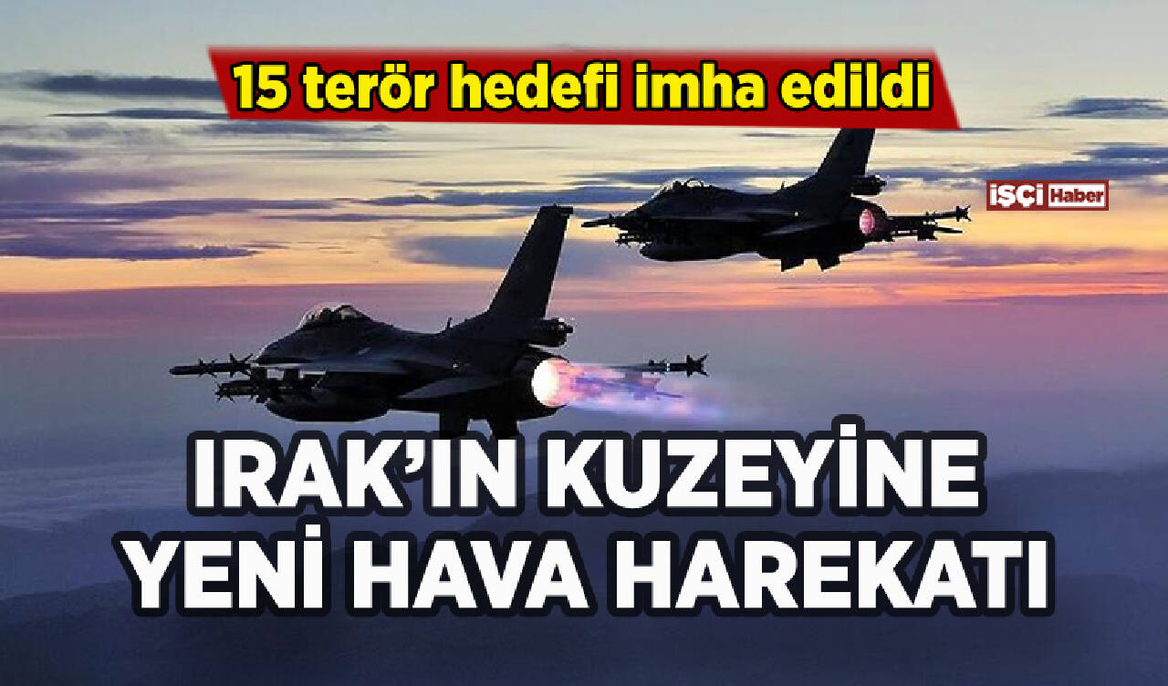 Irak'ın kuzeyine hava harekatı: 15 terör hedefi imha edildi