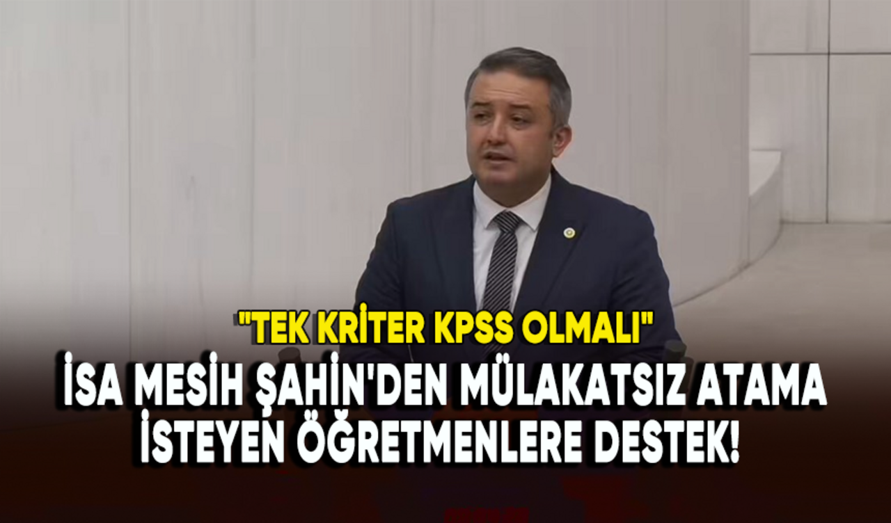 İsa Mesih Şahin'den mülakatsız atama isteyen öğretmenlere destek!