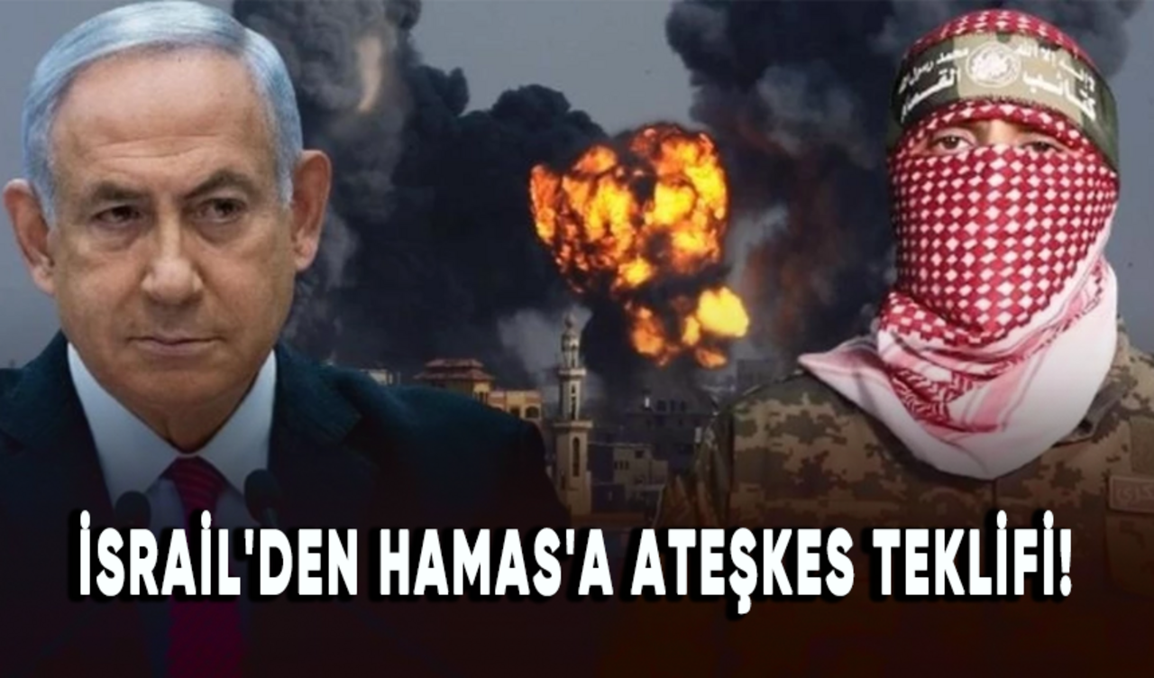 İsrail'den Hamas'a ateşkes teklifi!