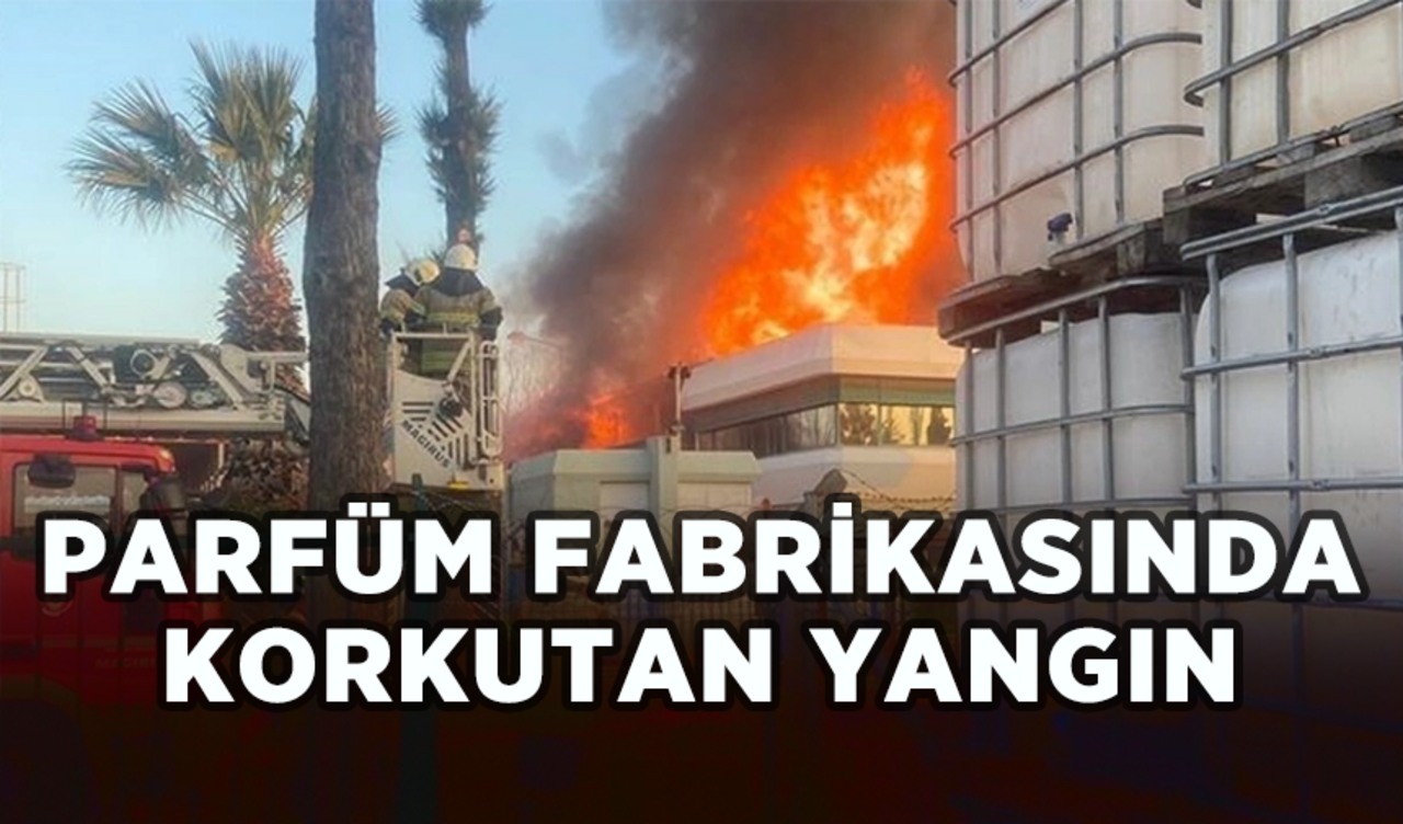 İzmir'de parfüm fabrikasında yangın çıktı: Ölü ve yaralılar var